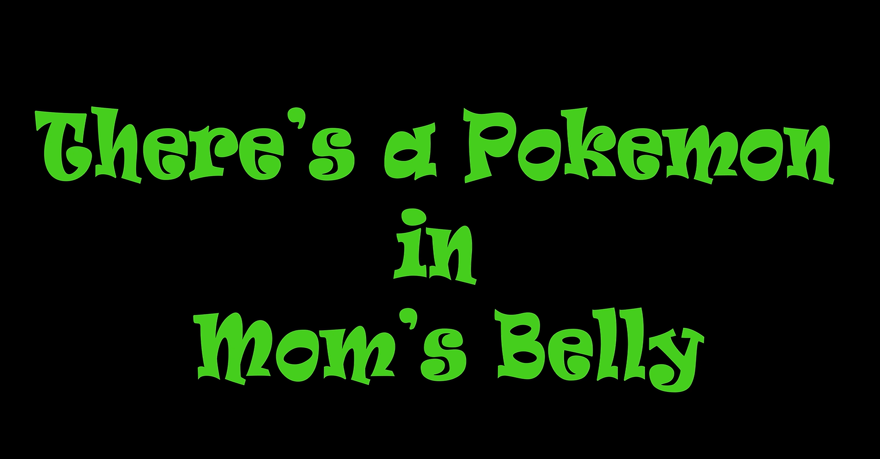 There's a Pokemon in Mom's Belly film still